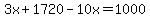 3x%2B1720-10x=1000