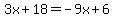 3x%2B18=-9x%2B6