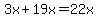 3x%2B19x=22x