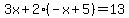 3x%2B2%28-x%2B5%29=13