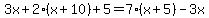 3x%2B2%28x%2B10%29%2B5=7%28x%2B5%29-3x