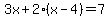 3x%2B2%28x-4%29=7