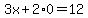 3x%2B2%2A0=12
