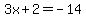 3x%2B2=-14