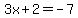 3x%2B2=-7