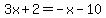 3x%2B2=-x-10