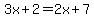 3x%2B2=2x%2B7