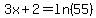3x%2B2=ln%2855%29