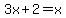 3x%2B2=x