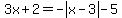 3x%2B2+=+-abs%28x-3%29+-+5%29