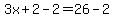 3x%2B2-2+=+26-2