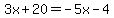 3x%2B20=-5x-4