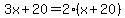3x%2B20=2%28x%2B20%29