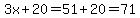 3x%2B20=51%2B20=71