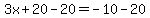 3x%2B20-20=-10-20