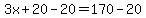 3x%2B20-20=170-20