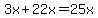 3x%2B22x=25x