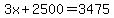 3x%2B2500=3475