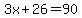 3x%2B26=90