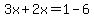 3x%2B2x=1-6