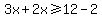 3x%2B2x%3E=12-2