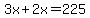 3x%2B2x+=+225