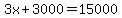 3x%2B3000=15000