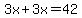 3x%2B3x=42