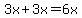 3x%2B3x=6x