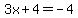 3x%2B4=-4