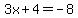 3x%2B4=-8