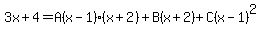 3x%2B4=A%28x-1%29%28x%2B2%29%2BB%28x%2B2%29%2BC%28x-1%29%5E2