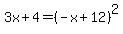 3x%2B4++=%28-x%2B12%29%5E2