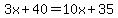 3x%2B40=10x%2B35