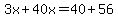 3x%2B40x=40%2B56