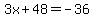 3x%2B48=-36