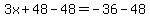 3x%2B48-48=-36-48