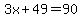 3x%2B49=90