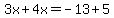 3x%2B4x=-13%2B5