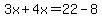 3x%2B4x=22-8