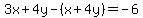 3x%2B4y-%28x%2B4y%29=-6
