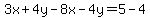 3x%2B4y-8x-4y=5-4
