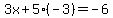 3x%2B5%28-3%29=-6