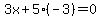 3x%2B5%28-3%29=0