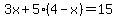 3x%2B5%284-x%29=15