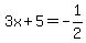 3x%2B5=-1%2F2