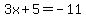 3x%2B5=-11