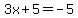3x%2B5=-5