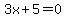 3x%2B5=0