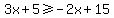 3x%2B5%3E=-2x%2B15